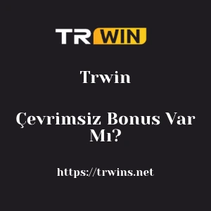 Trwin Çevrimsiz Bonus Var Mı?