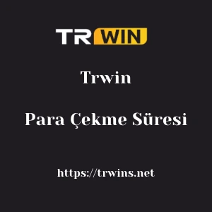 Trwin Para Çekme Süresi