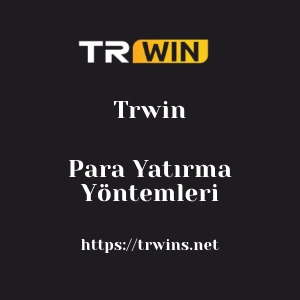 Trwin Para Yatırma Yöntemleri