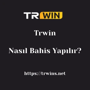 Trwin'da Nasıl Bahis Yapılır?