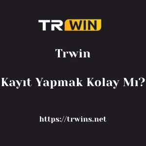 Trwin'ya Kayıt Yapmak Kolay Mı?